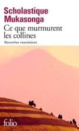 Editions Folio Gallimard - Nouvelles - Ce que murmurent les collines - Nouvelles Rwandaises - Scholastique Mukasonga