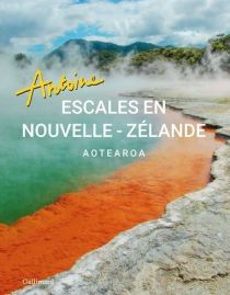 Editions Gallimard-Loisirs - Beau-livre - Escales en Nouvelle-Zélande - Aotearoa - Antoine 