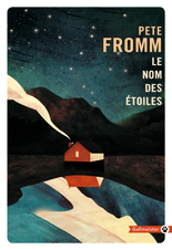 Editions Gallmeister - Récit - Collection Totem - Le Nom des Etoiles (Pete Fromm)