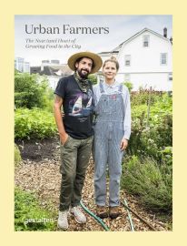 Editions Gestalten - Beau livre (en anglais) - Urban Farmers, the now (and how) of growing food in the city