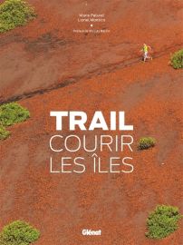 Editions Glénat - Beau Livre - Trail, courir les îles (Marie Paturel, Lionel Montico)
