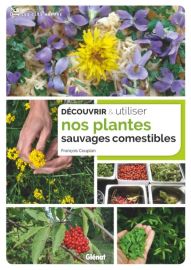 Editions Glénat - Guide - Découvrir & utiliser - Nos plantes sauvages comestibles - François Couplan