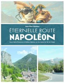 Editions Gründ - Beau Livre - Eternelle route Napoléon : entre belle Provence et vallées alpines, sur les trace du vol de l'Aigle (Jean-Paul Naddeo)