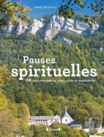 Editions Gründ - Guide - Pauses spirituelles, 100 Lieux originaux en France pour se ressourcer