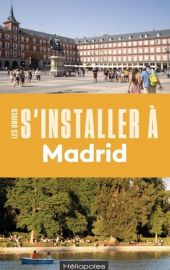 Editions Héliopoles - Guide - S'installer à Madrid