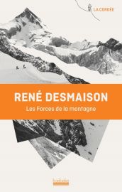 Editions Hoëbecke (Collection La Cordée) - Récit - Les forces de la montagne - René Desmaison