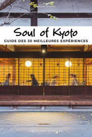 Editions Jonglez - Guide - Soul of Kyoto - Guide des 30 meilleures expériences