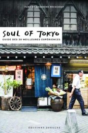 Editions Jonglez - Guide - Soul of Tokyo - Guide des 30 meilleures expériences