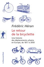 Editions la Découverte - Le retour de la bicyclette - Une histoire des déplacements urbains en Europe, de 1817 à 2050