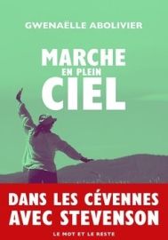 Editions Le Mot et le Reste - Récit - Marche en plein ciel - Gwenaëlle Abolivier