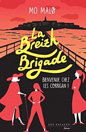 Editions Les Escales - Roman - La Breizh Brigade - Tome 1 (Bienvenue chez les Corrigan)