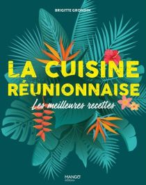 Editions Mango - Beau Livre - La cuisine réunionnaise, les meilleures recettes