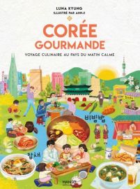Editions Mango - Beau Livre Cuisine - Corée Gourmande - Voyage culinaire au pays du matin calme (Luna Kyung)