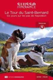 Editions Monographic - Suisse itinérance - Guide de Randonnée - Le Tour du Saint-Bernard