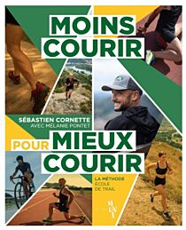 Editions Mons - Guide - Moins courir pour mieux courir - Sébastien Cornette 