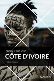 Editions Nanika - Guide - Quelque chose de Côte d'Ivoire