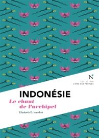 Editions Nevicata - Collection l'âme des peuples - Indonésie, reine des mers du Sud (Elizabeth D. Inandiak)