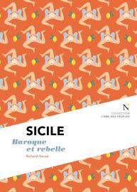 Editions Nevicata - Collection l'âme des peuples - Sicile : baroque et rebelle (Richard Heuzé)