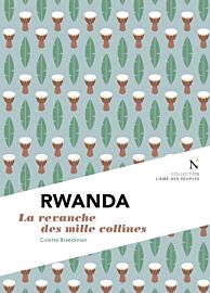 Editions Nevicata - Rwanda - La revanche des mille collines (collection l'âme des peuples)