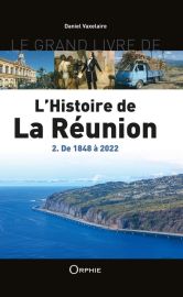 Editions Orphie - - Le Grand Livre de l'Histoire de la Réunion, Tome 2 (Daniel Vaxelaire)