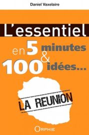 Editions Orphie - La Réunion - L'essentiel en 5 minutes et 100 idées