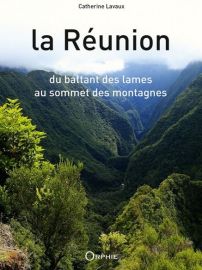 Editions Orphie - Livre - La Réunion, du battant des lames au sommet des montagnes 