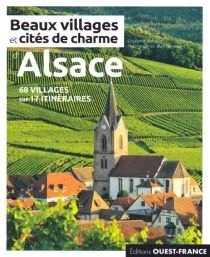 Editions Ouest-France - Guide - Beaux villages et cités de charme d'Alsace 