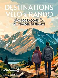 Editions Ouest-France - Guide - Destinations Vélo et Rando (100 façons de s'évader en France)