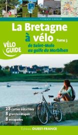 Editions Ouest-France - Guide - La Bretagne à vélo - Tome 3 - De Saint-Malo au Golfe du Morbihan