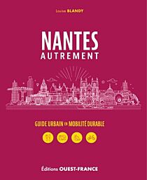 Editions Ouest-France - Guide - Nantes autrement (Guide urbain en mobilité douce)
