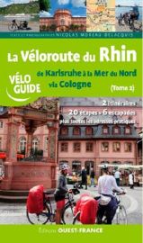 Editions Ouest-France - Vélo Guide - Véloroute Rhin - Tome 2 - de Karlsruhe à la Mer du Nord via Cologne