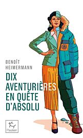 Editions Paulsen (poche) - Récit - Dix aventurières en quête d’absolu