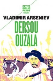 Editions Payot - Dersou Ouzala (collection Petite Bibliothèque Payot) Vladimir Arseniev