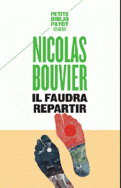 Editions Payot - Il faudra repartir - Voyages inédits (collection Petite Bibliothèque Payot) Nicolas Bouvier