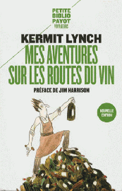 Editions Payot - Mes aventures sur les routes du vin (collection Petite Bibliothèque Payot) Kermit Lynch