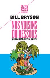 Editions Payot - Nos voisins du dessous - Chroniques australiennes (collection Petite Bibliothèque Payot)