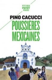 Editions Payot - Poussières mexicaines (collection Petite Bibliothèque Payot) Pino Cacucci
