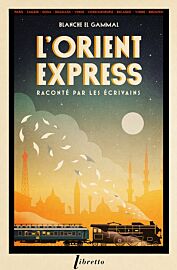 Editions Phébus (Collection Poche Libretto) - Roman - L'Orient-Express raconté par les écrivains