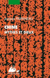 Editions Picquier - Livre - Chine - Mythes et Dieux (Jacques Pimpaneau) 