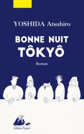 Editions Picquier - Roman - Bonne nuit Tôkyô - Atsuhiro Yoshida