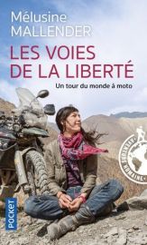 Editions Pocket - Récit - Les voies de la liberté - Un tour du Monde à moto (Mélusine Mallender)