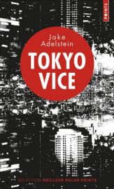 Editions Points - Récit - Tokyo Vice - Jake Adelstein