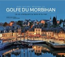 Editions Privat - Beau Livre - Parc Naturel Régional du Golfe du Morbihan (textes Pierre-Marie Terral photographies Arnaud Späni)