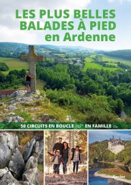 Editions Racine - Guide -  Les plus belles balades à pied en Ardenne, 50 circuits en boucle en famille