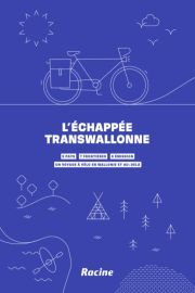 Editions Racine - Guide de randonnées à vélo - L'échappée transwallonne - 430 km de balades à vélo, 7 frontières, 0 émission