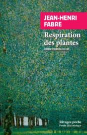 Editions Rivages poche - Essai - Respiration des plantes - Jean-Henri Fabre 