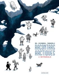 Editions Sarbacane - Bande Dessinée (Format Souple) - Racontars arctiques (intégrale) - Jørn Riel - Gwen de Bonneval - Hervé Tanquerelle 