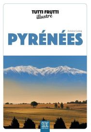 Editions Suzac - Guide - Tutti Frutti illustré - Pyrénées (Antoine Guterg)