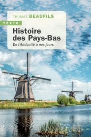 Editions Tallandier (collection Texto) - Histoire des Pays-bas - De l'antiquité à nos jours 