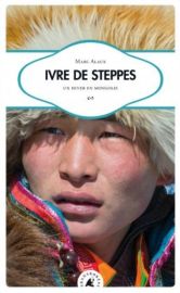 Editions Transboréal - Récit - Ivre de steppes, un hiver en Mongolie